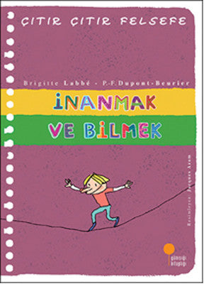 İnanmak ve Bilmek / &Ccedil;ıtır &Ccedil;ıtır Felsefe - 25  kapak resmi G&uuml;nışığı Kitaplığı KartonKinder
