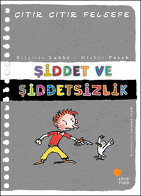 Şiddet ve Şiddetsizlik / &Ccedil;ıtır &Ccedil;ıtır Felsefe - 22  kapak resmi G&uuml;nışığı Kitaplığı KartonKinder