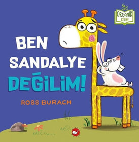 Ben Sandalye Değilim!- Organik Kitap (Ciltli) - Beyaz Balina Yayınları KartonKinder