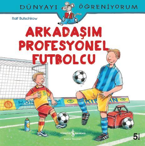Dünyayı Öğreniyorum - Arkadaşım Profesyonel Futbolcu  kapak resmi İş Bankası Kültür Yayınları KartonKinder