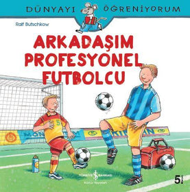 Dünyayı Öğreniyorum - Arkadaşım Profesyonel Futbolcu  kapak resmi İş Bankası Kültür Yayınları KartonKinder