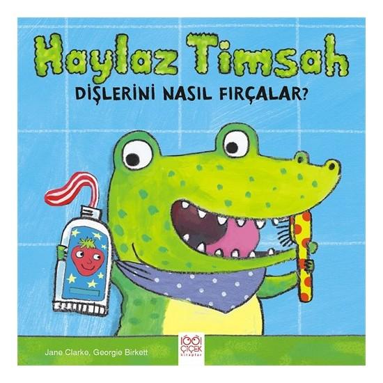 Haylaz Timsah Dişlerini Nasıl Fırçalar  kapak resmi 1001 Çiçek Kitaplar KartonKinder