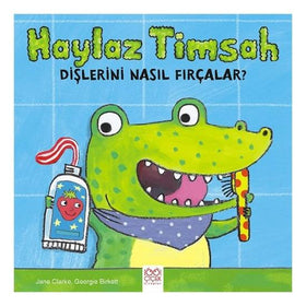 Haylaz Timsah Dişlerini Nasıl Fırçalar  kapak resmi 1001 Çiçek Kitaplar KartonKinder