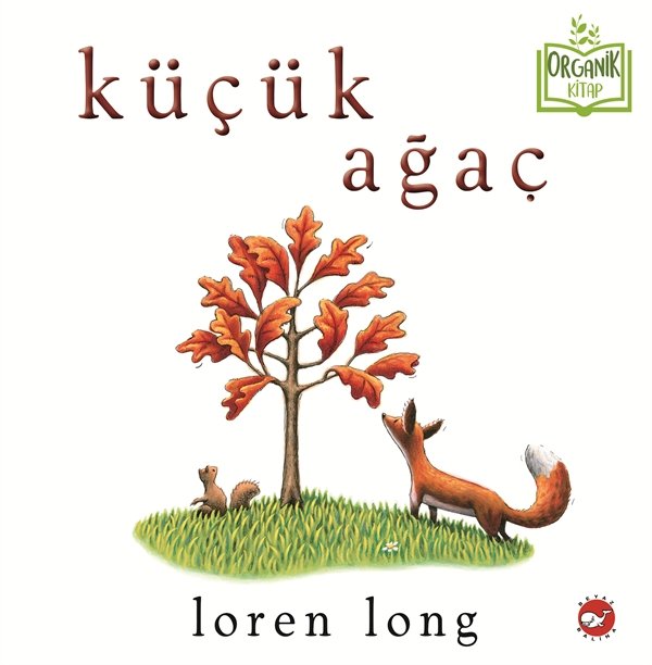 Küçük Ağaç - Organik Kitap (Ciltli) - Beyaz Balina Yayınları KartonKinder