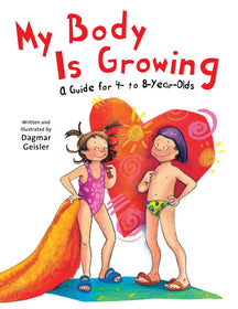 My Body Is Growing: A Guide for Children, Ages 4 to 8 (The Safe Child, Happy Parent)-Hardcover- - Sky Pony KartonKinder